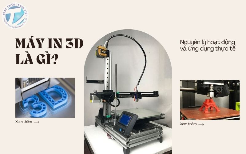 Máy in 3D là gì? Nguyên lý hoạt động và ứng dụng thực tế